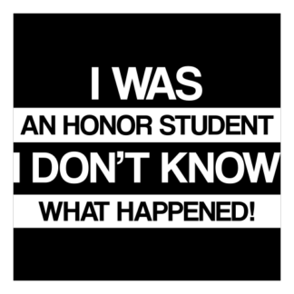 I Was An Honor Student I Don't Know What Happened Decal (White)